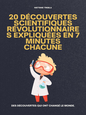 cover image of 20 Découvertes Scientifiques Révolutionnaires Expliquées en 7 Minutes Chacune